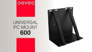 Oeveo Universal PC Mount 600: The Most Flexible Solution for Mounting Large Devices!