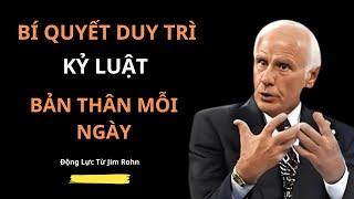 16 Bí Quyết Duy Trì Kỷ Luật Bản Thân Mỗi Ngày!|Động lực từ Jim Rohn