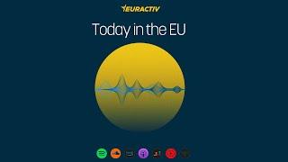 Today in the EU: Euractiv launches new daily podcast