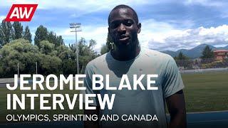 Jerome Blake: "I now understand what it takes to run sub-10 ahead of the Olympics"