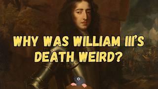 The ODD DEATH of William III | How did William III die? William, Prince of Orange | @HistoryCalling