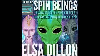 162 - Elsa Dillon - Spin Beings - Australia's Dillon family & their contact with exceptional Beings