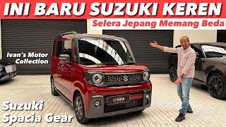 MESTINYA SEPERTI INI YANG DIJUAL MASSAL DI INDONESIA, SUZUKI SPACIA GEAR JDM