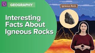 Interesting Facts About Igneous Rocks | Class 7 - Geography | Learn With BYJU'S