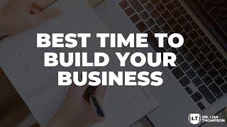 Best Time to Build Your Business