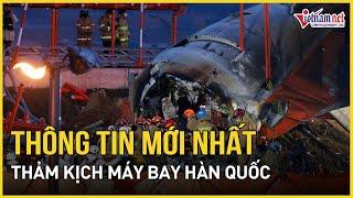 Hàn Quốc công bố thông tin mới nhất vụ thảm kịch máy bay khiến 179 người thiệt mạng | Báo VietNamNet