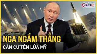 Nga ngắm thẳng căn cứ tên lửa Mỹ, đe doạ tấn công thành viên NATO | Báo VietNamNet