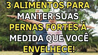 Suas pernas ficam fracas primeiro! Idosos: comam estes três alimentos essenciais para Fortalecê-las"