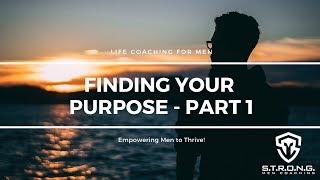 Life Coach for Men - Finding Your True Purpose with Shana James Part 1