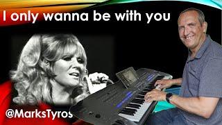 I only want to be with you by Dusty Springfield - cover by Mark Soddy on Yamaha Tyros 5 keyboard.