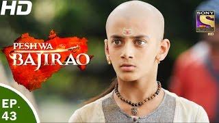 Peshwa Bajirao - पेशवा बाजीराव - Ep 43 - 22nd Mar, 2017