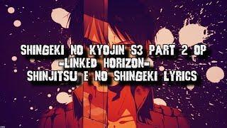 Shingeki No Kyojin Season 3 Part 2 Opening Full - Linked Horizon - Shinjitsu e no Shingeki  Lyrics