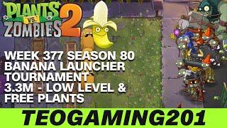 3.3M | Week 377 Banana Launcher Tournament | PvZ 2 | Arena | Season 80 (LOW LEVEL)