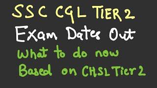 SSC CGL TIER 2 DATES OUT | WHAT TO DO NEXT