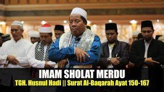 IMAM SHOLAT MERDU || TGH. HUSNUL HADI || SURAT AL-BAQARAH AYAT 150-167