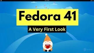 First Look : Fedora 41 Workstation with GNOME 47 | Fedora 41 Linux Linux Kernel 6.11, DNF5, GNOME 47