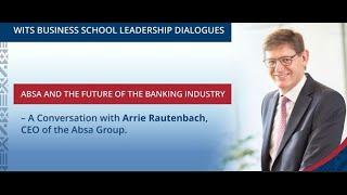 WBS Leadership Dialogues: A Conversation with Mr Arrie Rautenbach - CEO of ABSA Group