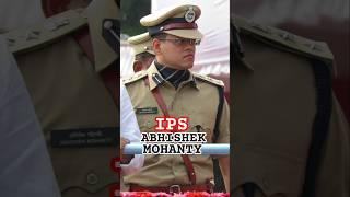 Commissioner of Police Abhishek Mohanty IPS #ias #ips #upsc #shorts