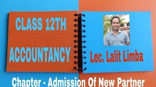 ACCOUNTANCY 12th :-(Part 1) Admission Of Partner