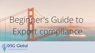 Webinar - Beginner's Guide to Export compliance