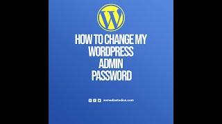 How to change my WP Admin Password - Wordpress