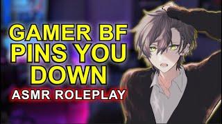 Dominant Gamer Boyfriend Pins You Down 「ASMR Roleplay/Kissing/Male Audio」