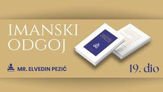 IMANSKI ODGOJ ( 19. DIO ) - mr. Elvedin Pezić