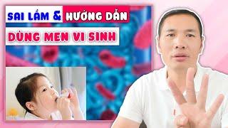 5 SAI LẦM khi bổ sung MEN VI SINH cho trẻ, hướng dẫn dùng MEN VI SINH đúng| Dược sĩ Trương Minh Đạt