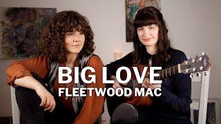 "Big Love" (Fleetwood Mac) // Julia Schüler & Nora Augustine