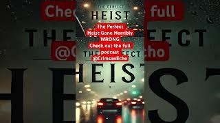 The Perfect Heist, Nothing goes Right #crimedrama #streetcrime #crimefiction #truecrimestory