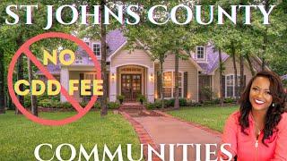 St Johns County Florida NO CDD Communities