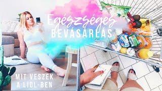 EGÉSZSÉGES BEVÁSÁRLÁS • Mit veszek a Lidl-ben 