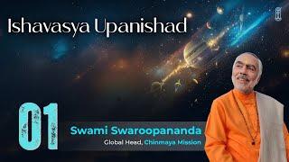 Talk 01 of 23 | Ishavasya Upanishad | Upanishad reveals infinite truth | Swami Swaroopananda