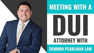 Meeting With a DUI Attorney at Denmon Pearlman Law with Attorney Lee Pearlman