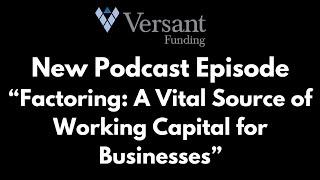 New Podcast Episode - Factoring - A Vital Source of Capital for Small Businesses