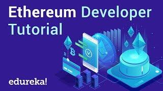 Ethereum Developer Tutorial | Ethereum Developer Training | Ethereum Explained | Edureka