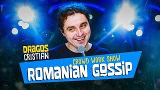 Romanian Gossip | Dragoş Comedy | Crowd Work