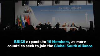 BRICS expands to 10 Members, as more countries seek to join the Global South alliance