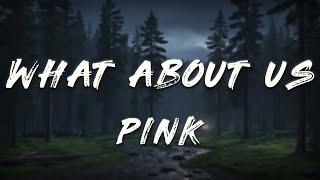 PINK - What About Us (Lyrics)