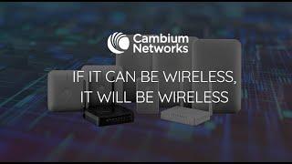 Here is your Wireless broadband solutions with Cambium Networks