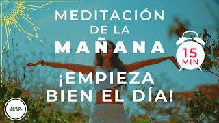 Meditacion de la MAÑANA  Para empezar bien el día con Mindfulness. 15 minutos.