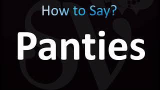 How to Pronounce Panties (CORRECTLY!)