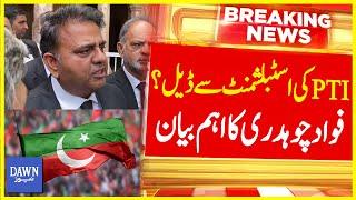 PTI Deal With Establishment? Fawad Chaudhry's Important Statement | Breaking News | Dawn News