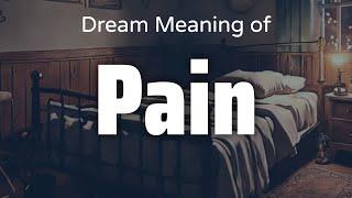 Pain Dream Meaning & Symbolism | Interpretation Psychology