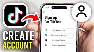 How To Create A TikTok Account - Full Guide