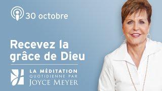 30 octobre | Recevez la grâce de Dieu – Méditation Quotidienne par Joyce Meyer