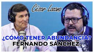 Qué impide que la abundancia llegue a mi vida| Entrevista con Fernando Sánchez | Dr. César Lozano