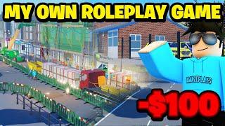 I Spent $100 Building My Own Roleplay Game... (ROBLOX)