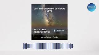 PODCAST: The Creation Of Agape Love