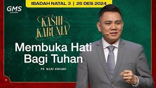 Membuka Hati Bagi Tuhan | Ps. Maxi Eduard - GMS Sumatera